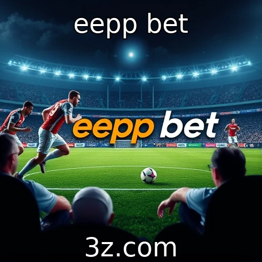 eepp bet As Melhores Estratégias para Apostar em Partidas de Futebol